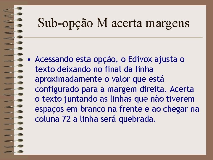 Sub-opção M acerta margens • Acessando esta opção, o Edivox ajusta o texto deixando