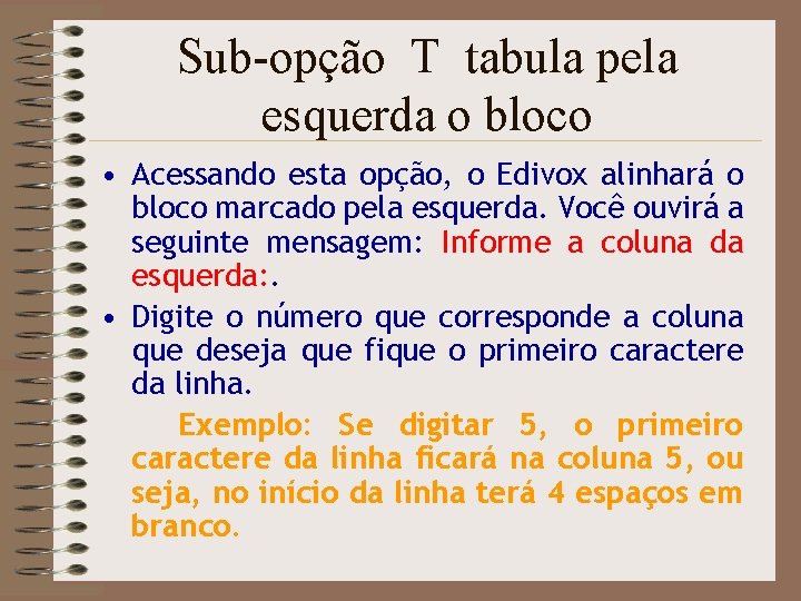 Sub-opção T tabula pela esquerda o bloco • Acessando esta opção, o Edivox alinhará