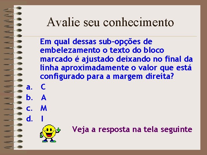 Avalie seu conhecimento a. b. c. d. Em qual dessas sub-opções de embelezamento o