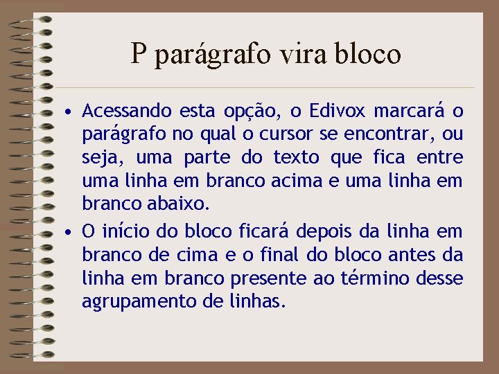 P parágrafo vira bloco • Acessando esta opção, o Edivox marcará o parágrafo no