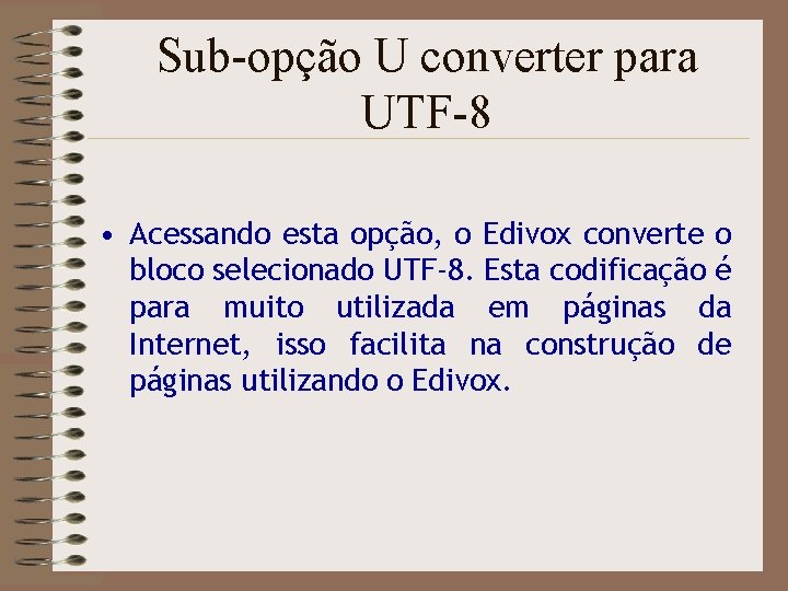 Sub-opção U converter para UTF-8 • Acessando esta opção, o Edivox converte o bloco
