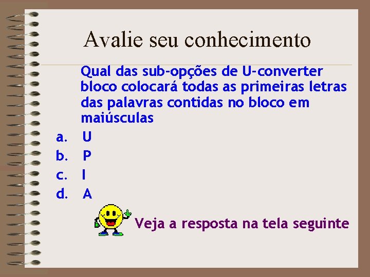 Avalie seu conhecimento a. b. c. d. Qual das sub-opções de U-converter bloco colocará