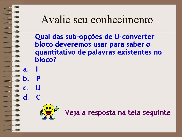 Avalie seu conhecimento a. b. c. d. Qual das sub-opções de U-converter bloco deveremos