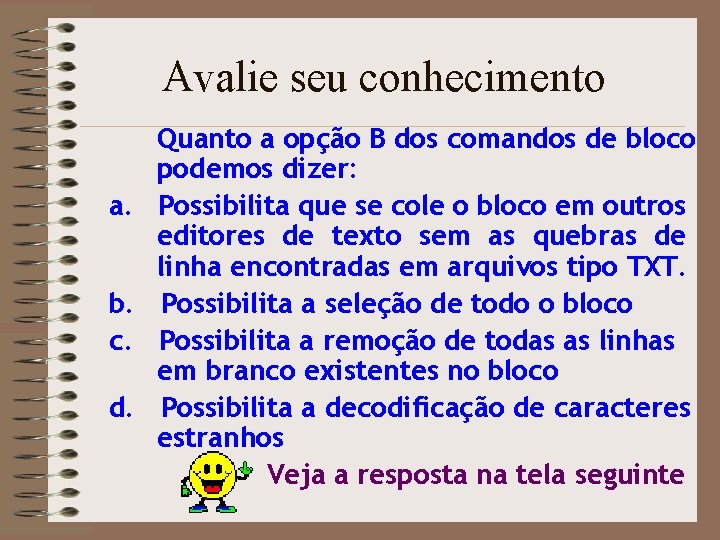 Avalie seu conhecimento a. b. c. d. Quanto a opção B dos comandos de