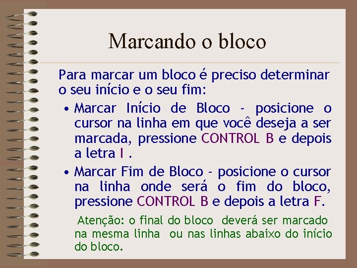 Marcando o bloco Para marcar um bloco é preciso determinar o seu início e