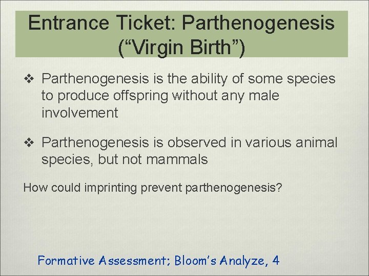 Entrance Ticket: Parthenogenesis (“Virgin Birth”) v Parthenogenesis is the ability of some species to