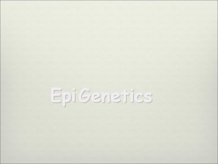 Epi Genetics 