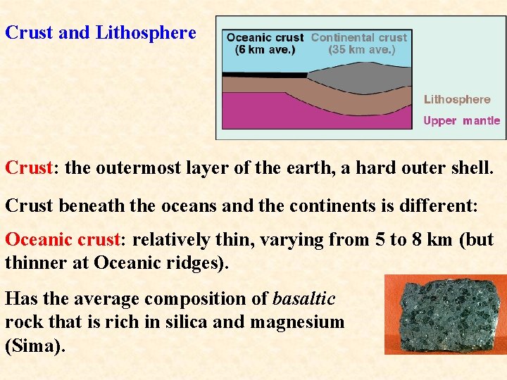 Crust and Lithosphere Crust: the outermost layer of the earth, a hard outer shell.