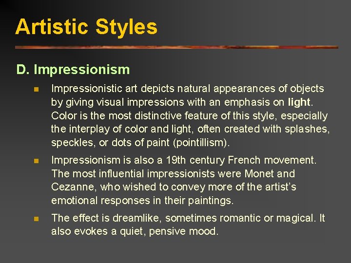 Artistic Styles D. Impressionism n Impressionistic art depicts natural appearances of objects by giving