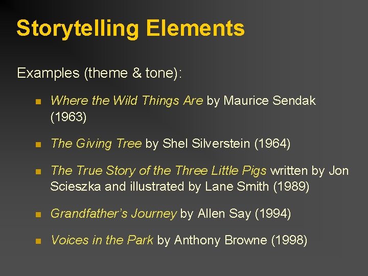 Storytelling Elements Examples (theme & tone): n Where the Wild Things Are by Maurice