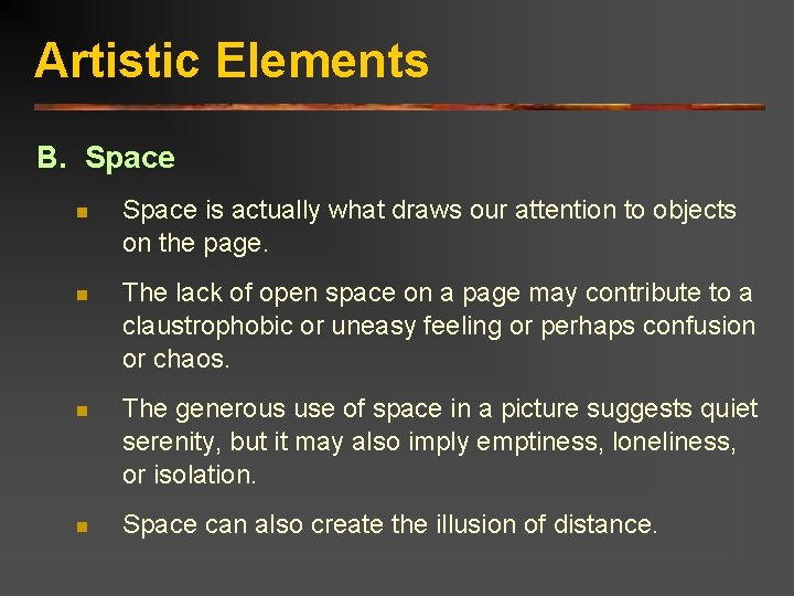 Artistic Elements B. Space n Space is actually what draws our attention to objects