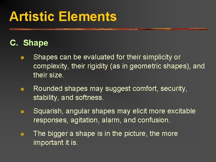 Artistic Elements C. Shape n Shapes can be evaluated for their simplicity or complexity,