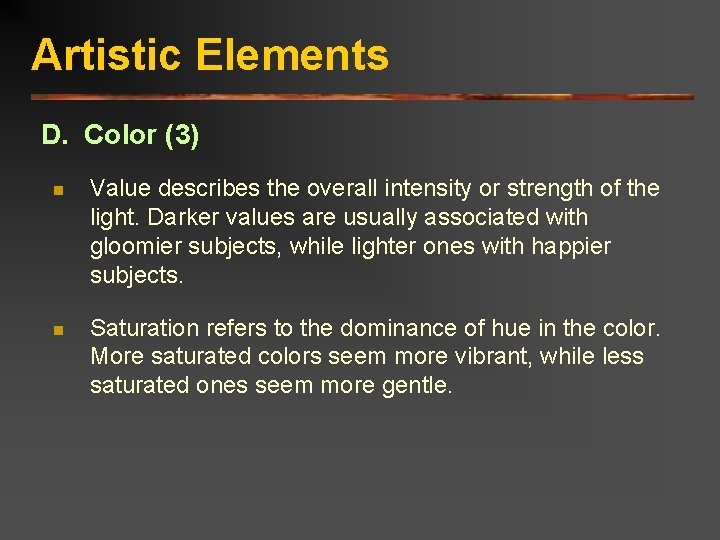 Artistic Elements D. Color (3) n Value describes the overall intensity or strength of