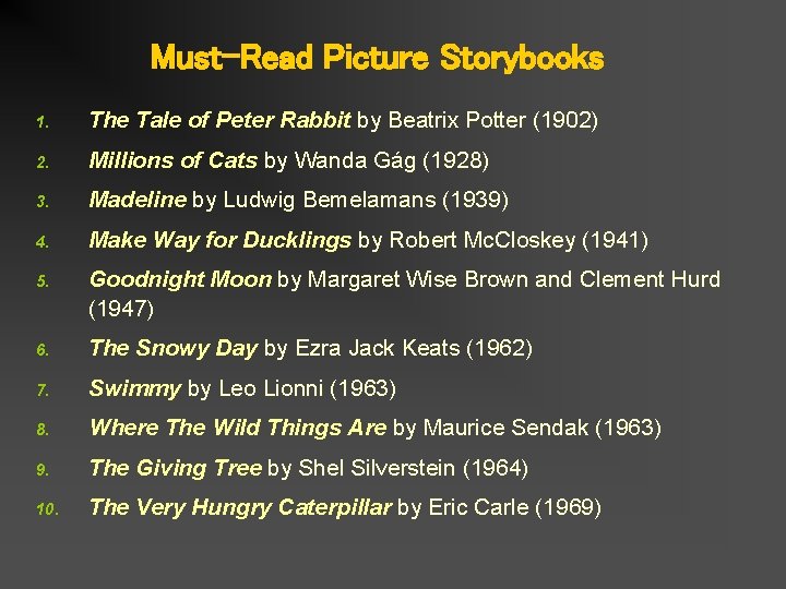 Must-Read Picture Storybooks 1. The Tale of Peter Rabbit by Beatrix Potter (1902) 2.