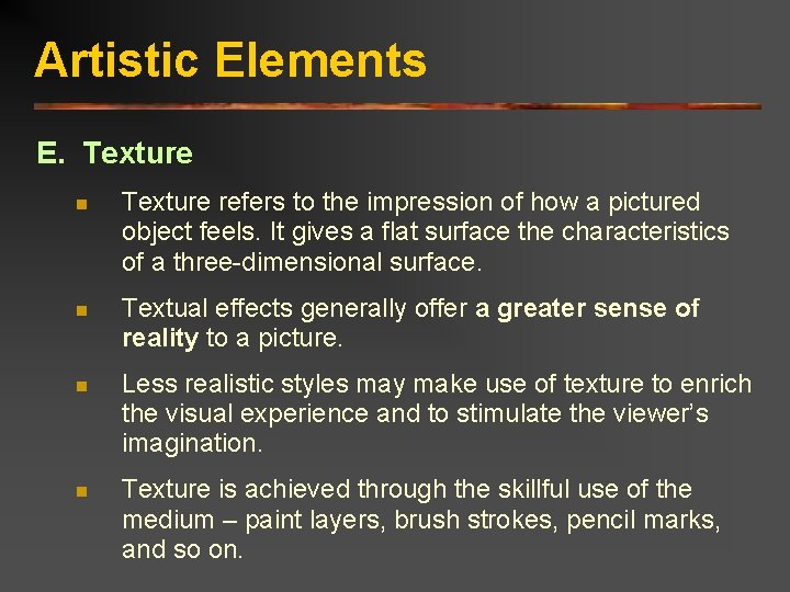 Artistic Elements E. Texture n Texture refers to the impression of how a pictured
