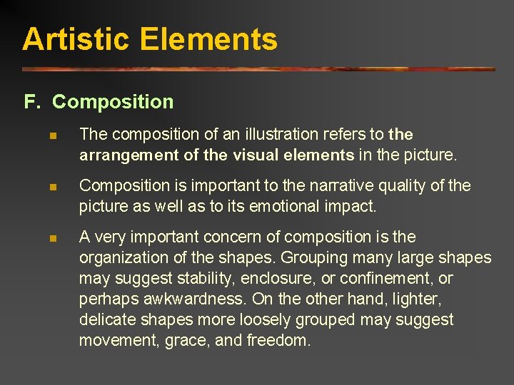 Artistic Elements F. Composition n The composition of an illustration refers to the arrangement