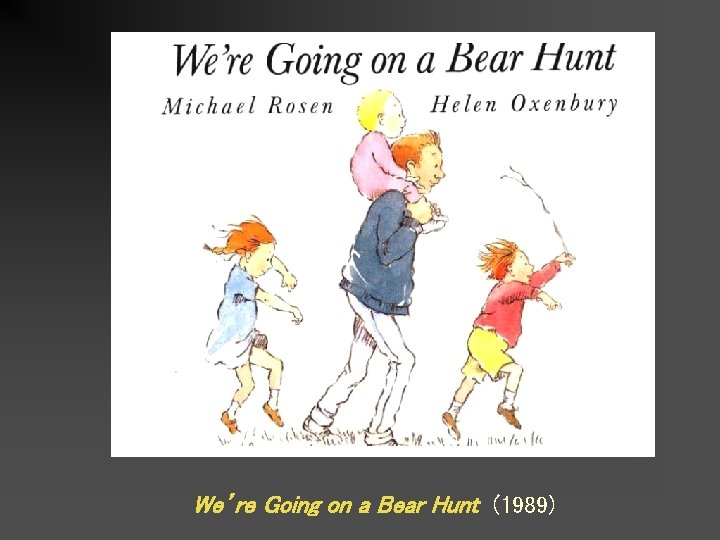 We’re Going on a Bear Hunt (1989) 