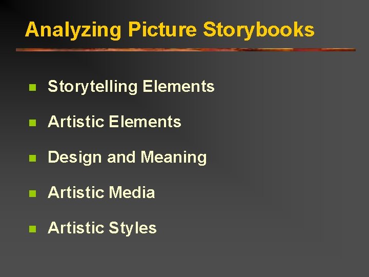 Analyzing Picture Storybooks n Storytelling Elements n Artistic Elements n Design and Meaning n