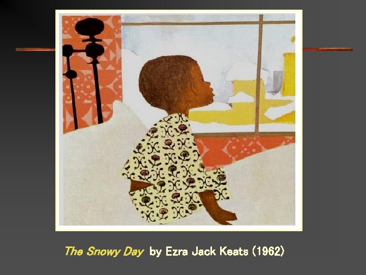 The Snowy Day by Ezra Jack Keats (1962) 