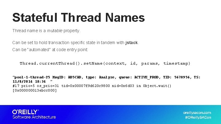 Stateful Thread Names Thread name is a mutable property. Can be set to hold