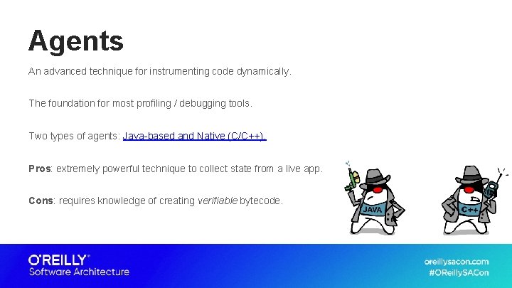 Agents An advanced technique for instrumenting code dynamically. The foundation for most profiling /
