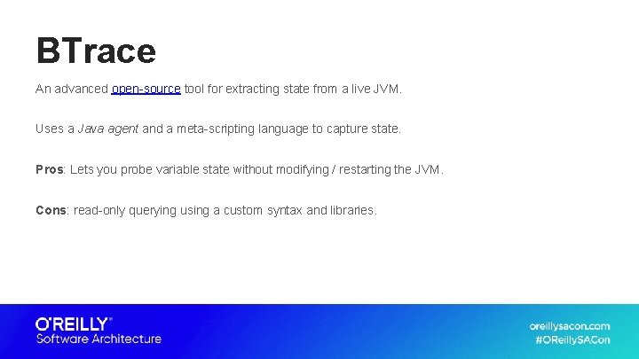 BTrace An advanced open-source tool for extracting state from a live JVM. Uses a