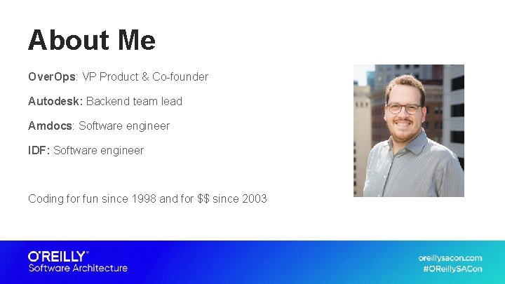 About Me Over. Ops: VP Product & Co-founder Autodesk: Backend team lead Amdocs: Software