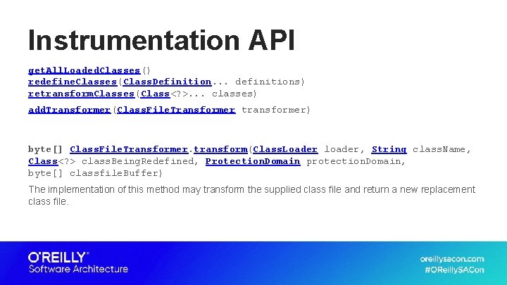 Instrumentation API get. All. Loaded. Classes() redefine. Classes(Class. Definition. . . definitions) retransform. Classes(Class<?