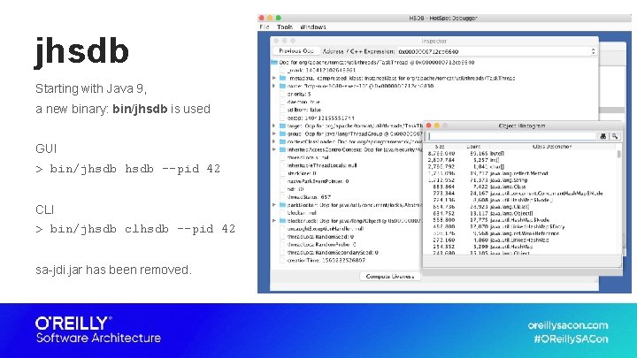 jhsdb Starting with Java 9, a new binary: bin/jhsdb is used GUI > bin/jhsdb