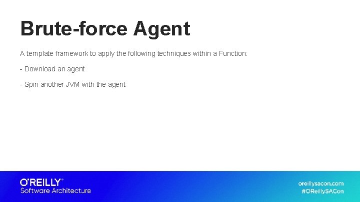 Brute-force Agent A template framework to apply the following techniques within a Function: -