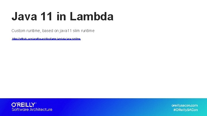 Java 11 in Lambda Custom runtime, based on java 11 slim runtime https: //github.