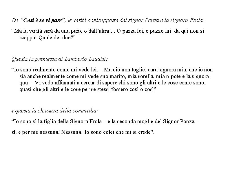 Da “Così è se vi pare”, le verità contrapposte del signor Ponza e la