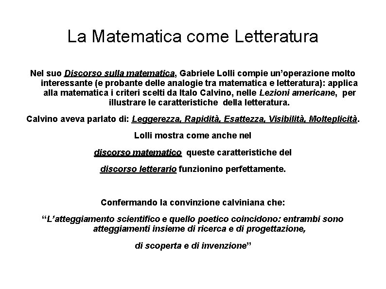 La Matematica come Letteratura Nel suo Discorso sulla matematica, Gabriele Lolli compie un’operazione molto