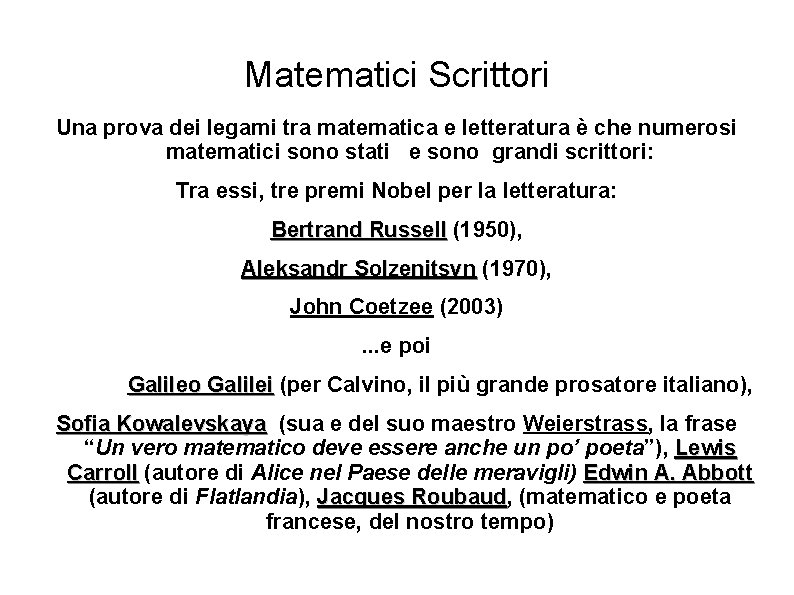 Matematici Scrittori Una prova dei legami tra matematica e letteratura è che numerosi matematici