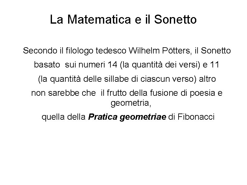 La Matematica e il Sonetto Secondo il filologo tedesco Wilhelm Pötters, il Sonetto basato
