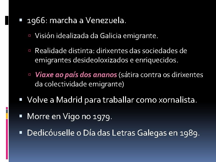  1966: marcha a Venezuela. Visión idealizada da Galicia emigrante. Realidade distinta: dirixentes das