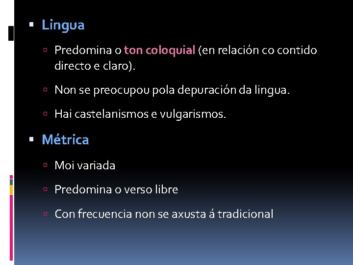  Lingua Predomina o ton coloquial (en relación co contido directo e claro). Non