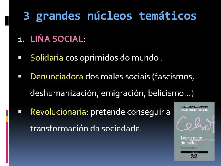 3 grandes núcleos temáticos 1. LIÑA SOCIAL: Solidaria cos oprimidos do mundo. Denunciadora dos