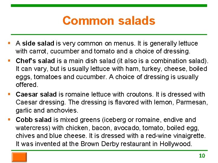 Common salads § A side salad is very common on menus. It is generally