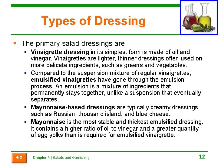 Types of Dressing § The primary salad dressings are: § Vinaigrette dressing in its