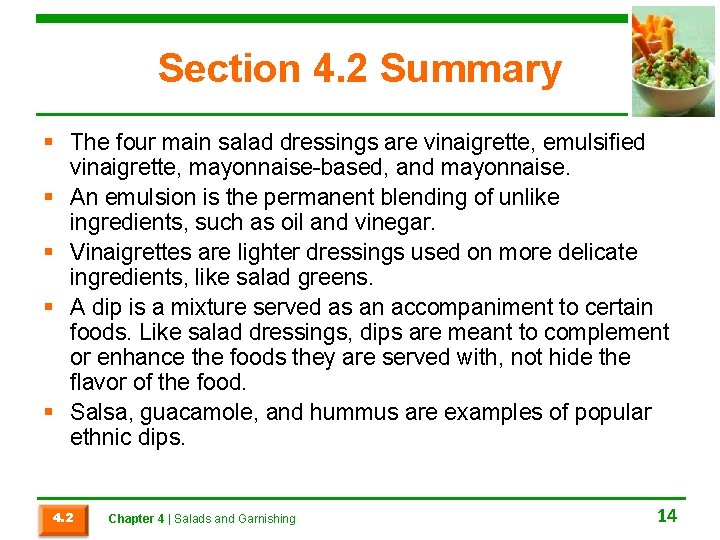 Section 4. 2 Summary § The four main salad dressings are vinaigrette, emulsified vinaigrette,