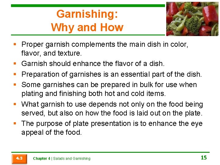 Garnishing: Why and How § Proper garnish complements the main dish in color, flavor,