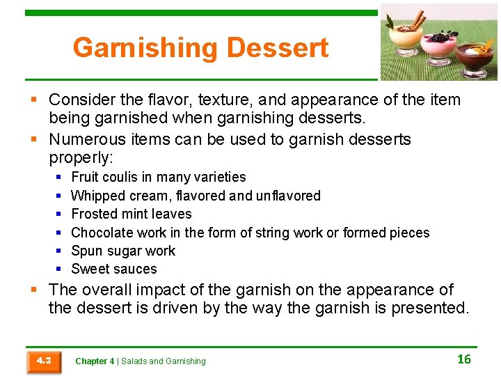 Garnishing Dessert § Consider the flavor, texture, and appearance of the item being garnished