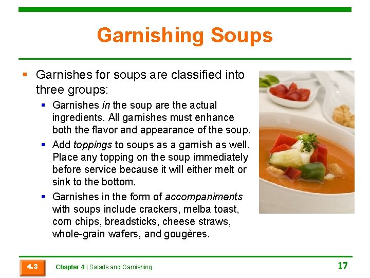 Garnishing Soups § Garnishes for soups are classified into three groups: § Garnishes in