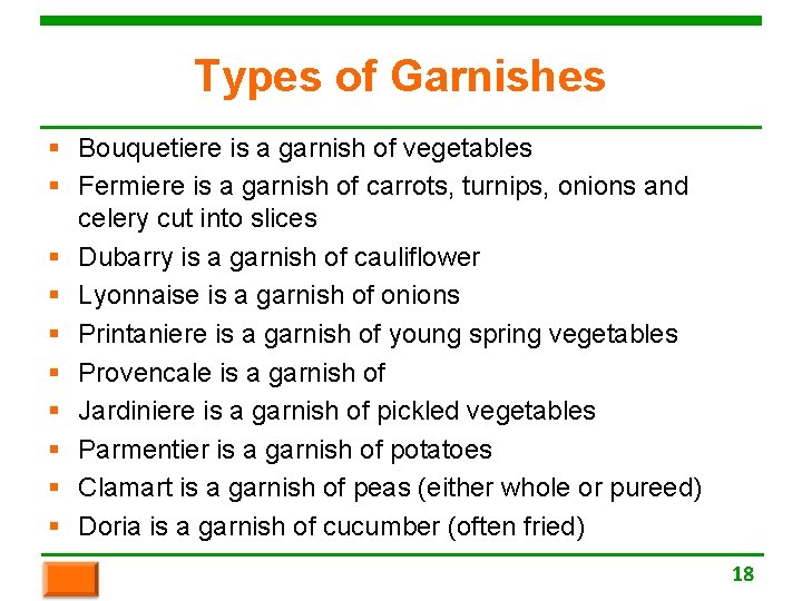 Types of Garnishes § Bouquetiere is a garnish of vegetables § Fermiere is a