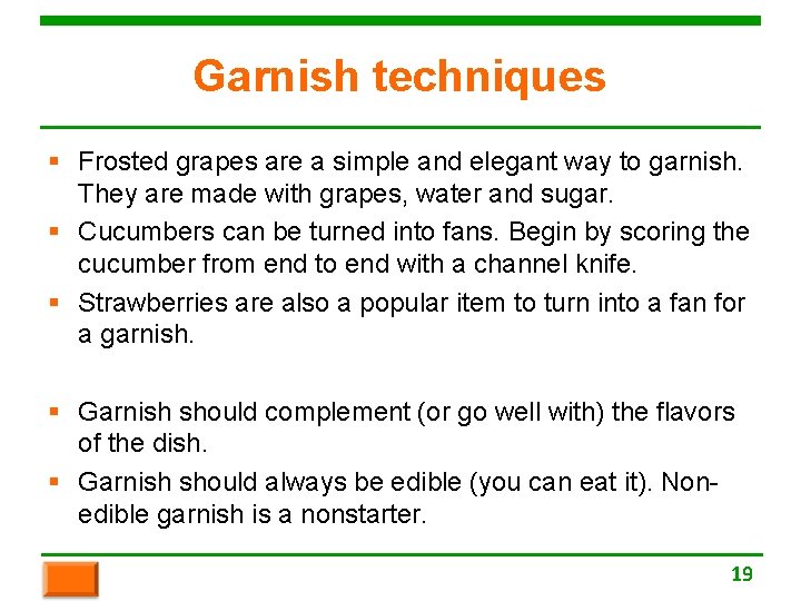 Garnish techniques § Frosted grapes are a simple and elegant way to garnish. They