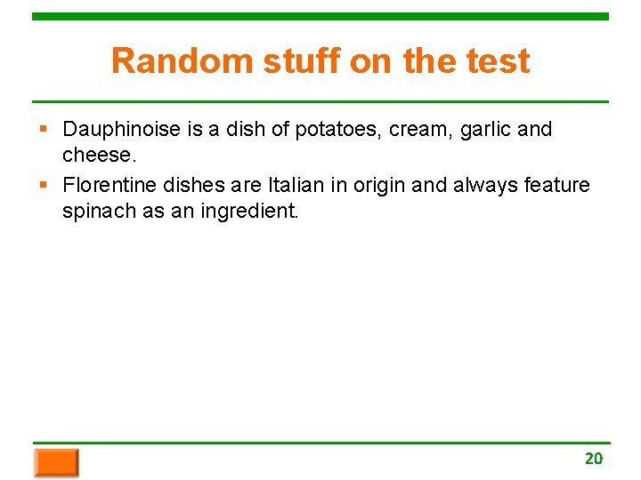 Random stuff on the test § Dauphinoise is a dish of potatoes, cream, garlic