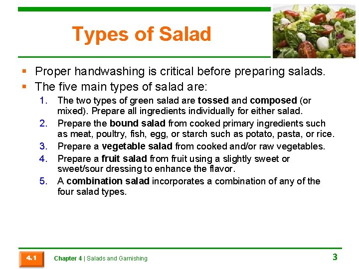 Types of Salad § Proper handwashing is critical before preparing salads. § The five