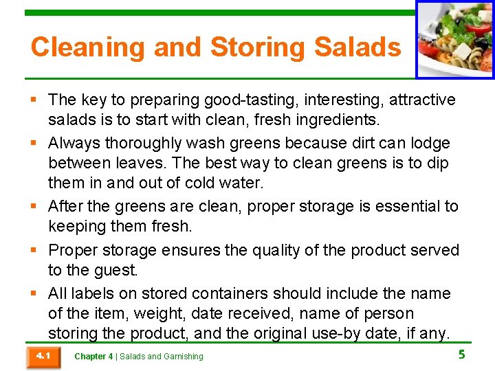 Cleaning and Storing Salads § The key to preparing good-tasting, interesting, attractive salads is