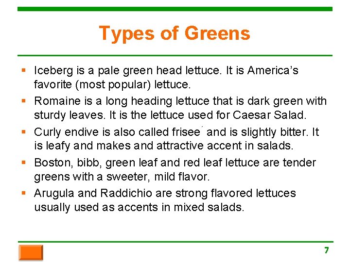 Types of Greens § Iceberg is a pale green head lettuce. It is America’s